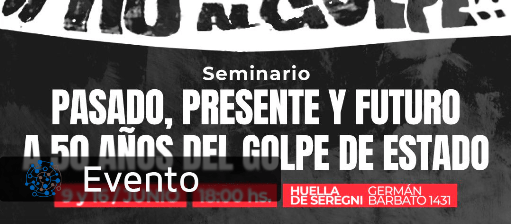 Evento – Pasado, Presente y Futuro: a 50 años del Golpe de Estado